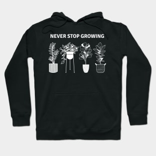 Never Stop Growing Hoodie